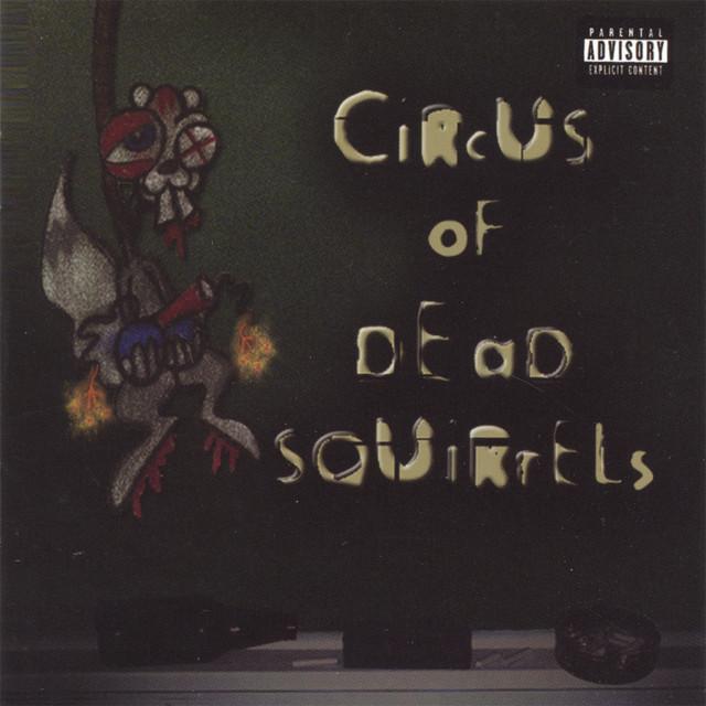 Circus Of Dead Squirrels