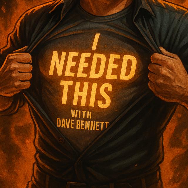 I Needed This Dave