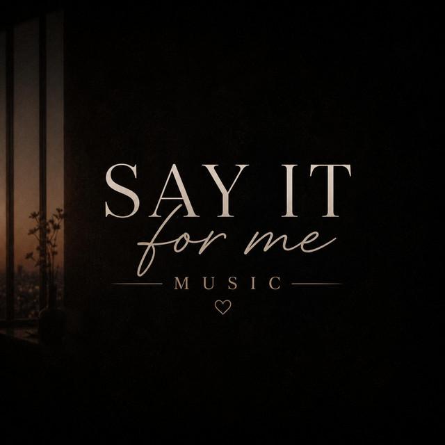 Say It For Me Music