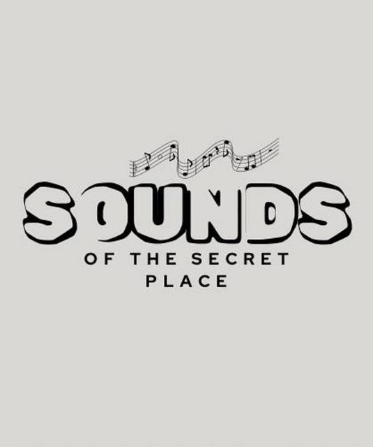 Sounds of the secret place