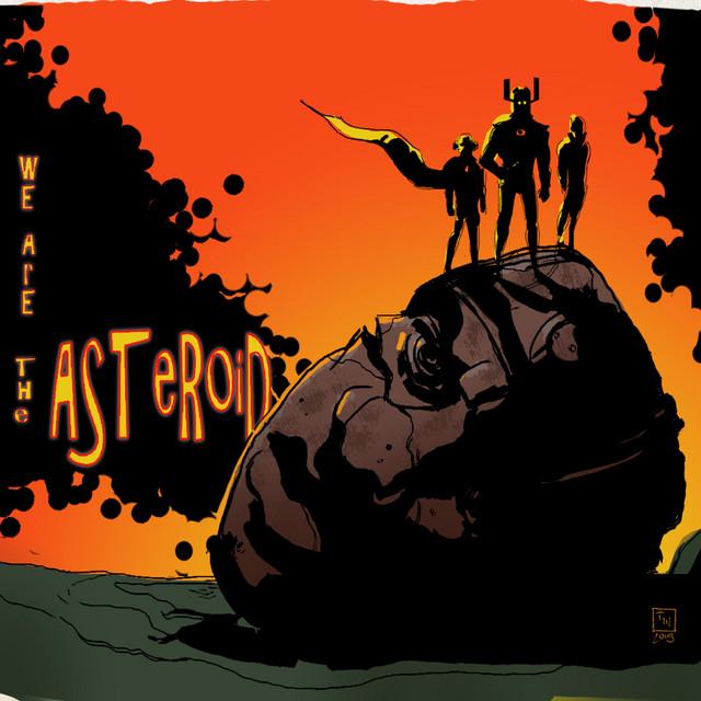 We Are The Asteroid
