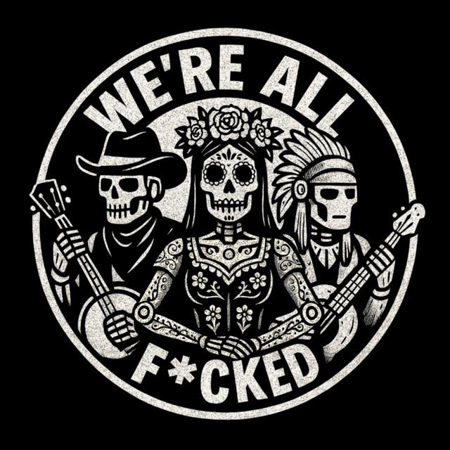 We're All F*cked